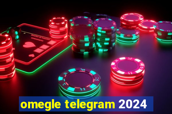 omegle telegram 2024